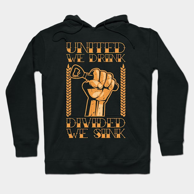 United We Drink Divided We Sink Hoodie by teevisionshop